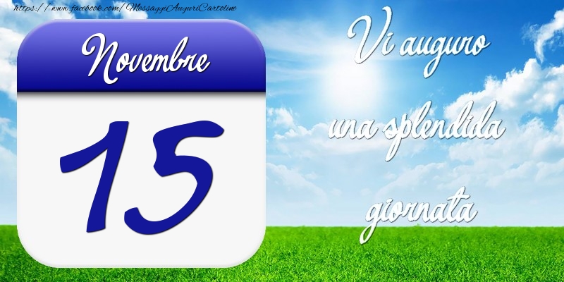 Cartoline di 15 Novembre - Novembre 15 Vi auguro una splendida giornata