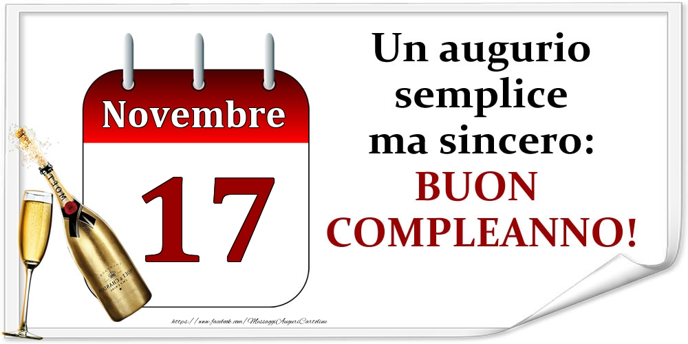 Novembre 17 Un augurio semplice ma sincero: BUON COMPLEANNO!