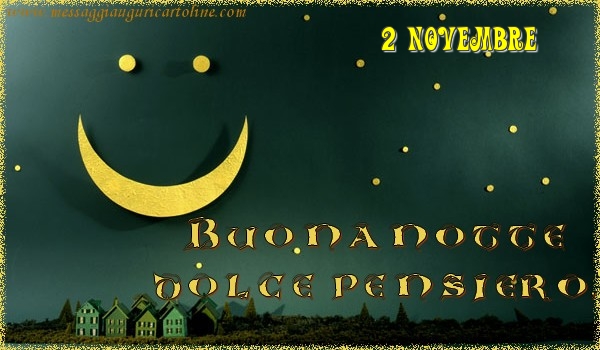 Cartoline di 2 Novembre - 2 Novembre - Buonanotte  dolce pensiero!
