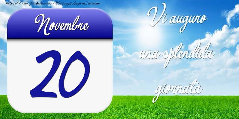 Novembre 20 Vi auguro una splendida giornata