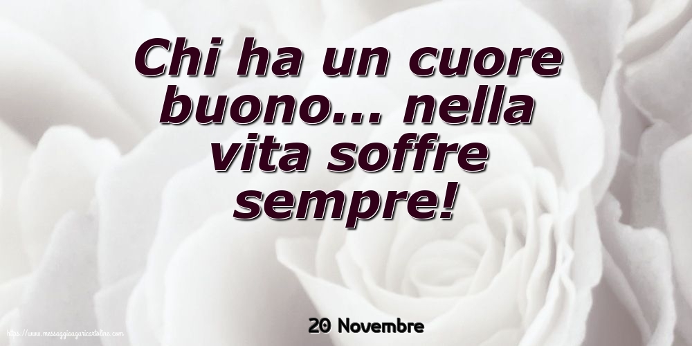 20 Novembre - Chi ha un cuore buono