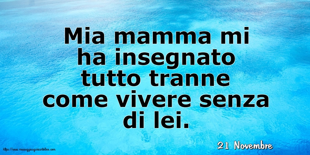 21 Novembre - Mia mamma
