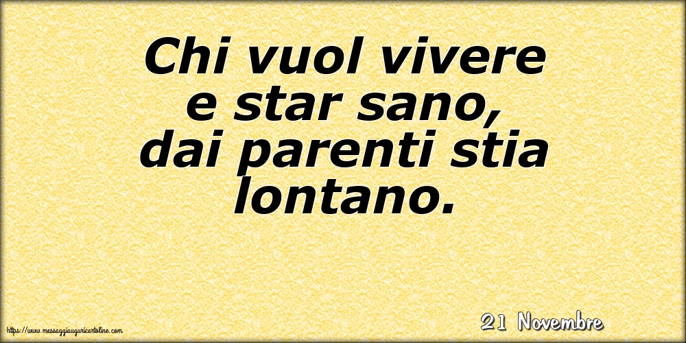 Cartoline di 21 Novembre - 21 Novembre - Chi vuol vivere e star sano, dai parenti stia lontano.