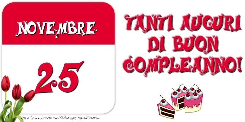 Novembre 25 Tanti auguri di Buon Compleanno!