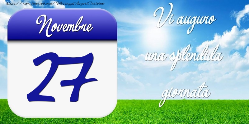 Cartoline di 27 Novembre - Novembre 27 Vi auguro una splendida giornata