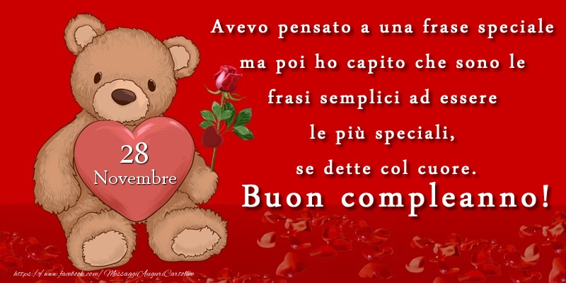 Cartoline di 28 Novembre - Avevo pensato a una frase speciale ma poi ho capito che sono le frasi semplici ad essere le più speciali, se dette col cuore. Buon compleanno! Novembre 28
