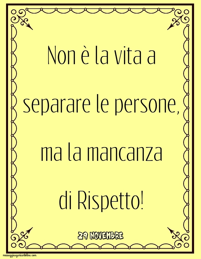 Cartoline di 29 Novembre - 29 Novembre - Non è la vita a separare le persone