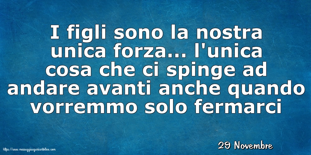 Cartoline di 29 Novembre - 29 Novembre - I figli sono la nostra unica forza