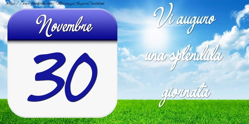 Novembre 30 Vi auguro una splendida giornata