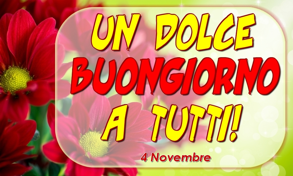 4 Novembre - Un Dolce Buongiorno a Tutti!
