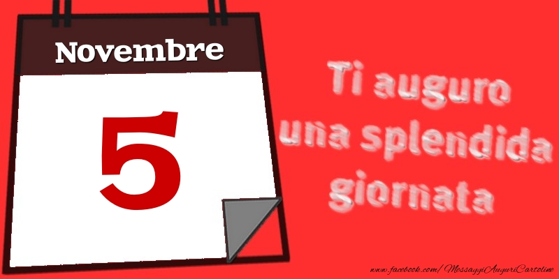 Novembre 5  Ti auguro una splendida giornata