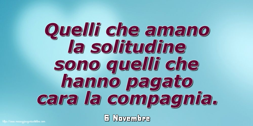6 Novembre - Quelli che amano la solitudine
