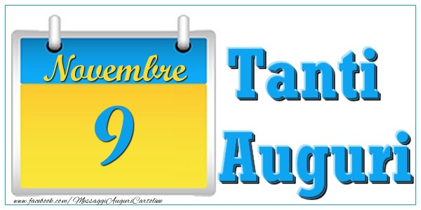 Cartoline di 9 Novembre - Novembre 9 Tanti  Auguri