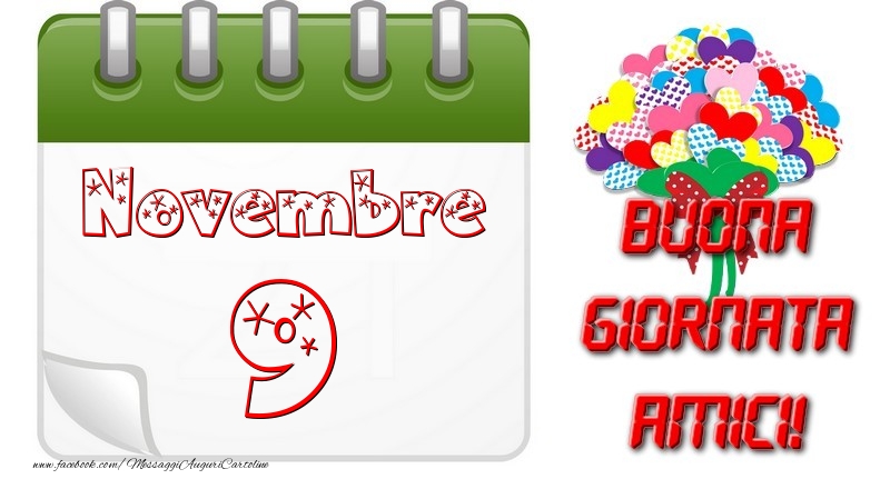 Novembre 9 Buona Giornata Amici!