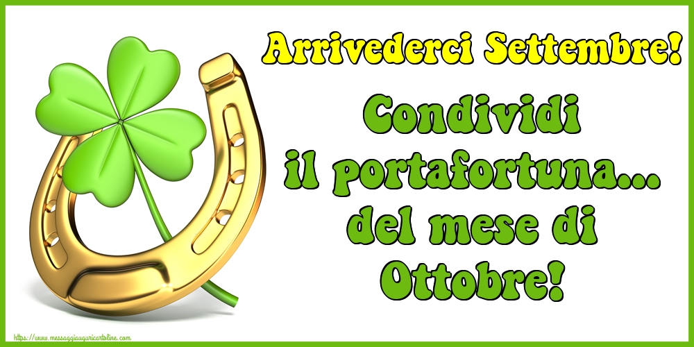 Cartoline di 1 Ottobre - Arrivederci Settembre! Condividi il portafortuna... del mese di Ottobre!