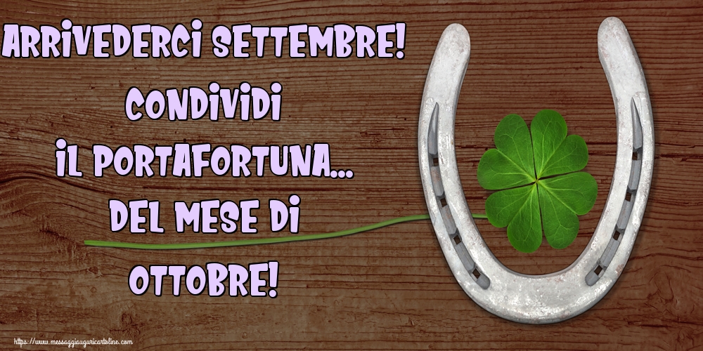 Cartoline di 1 Ottobre - Arrivederci Settembre! Condividi il portafortuna... del mese di Ottobre!