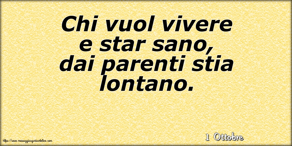 Cartoline di 1 Ottobre - 1 Ottobre - Chi vuol vivere e star sano, dai parenti stia lontano.