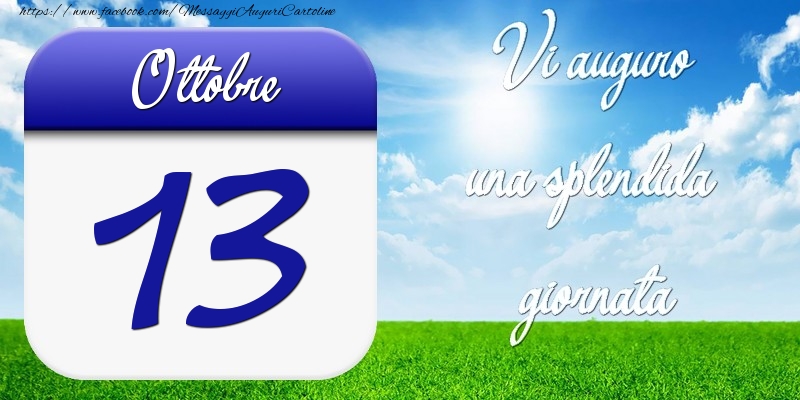 Cartoline di 13 Ottobre - Ottobre 13 Vi auguro una splendida giornata