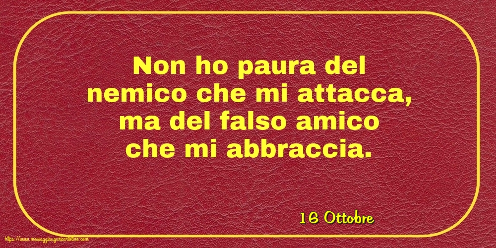 Cartoline di 16 Ottobre - 16 Ottobre - Non ho paura del nemico che mi attacca