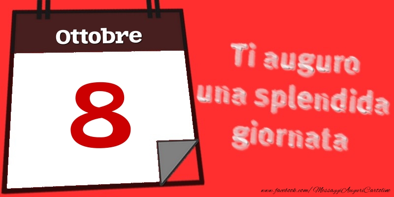 Cartoline di 8 Ottobre - Ottobre 8  Ti auguro una splendida giornata