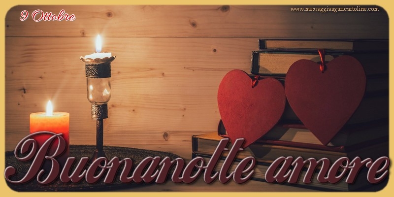 Cartoline di 9 Ottobre - 9 Ottobre - Buonanotte amore
