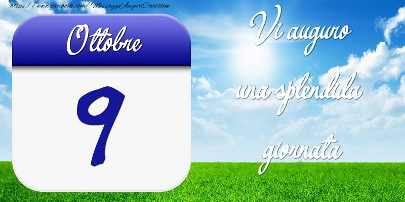 Ottobre 9 Vi auguro una splendida giornata