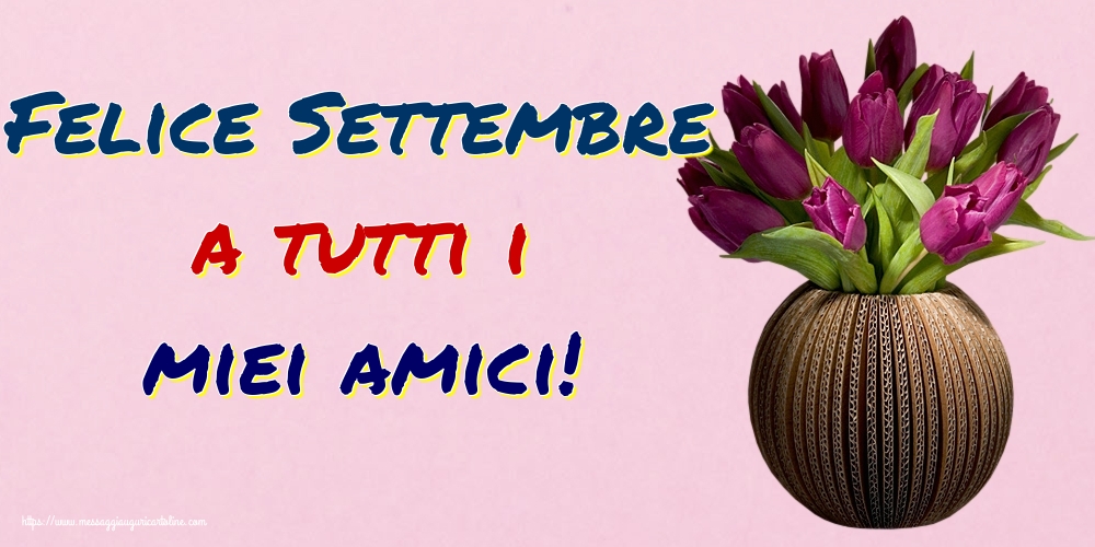 Cartoline di 1 Settembre - Felice Settembre a tutti i miei amici!