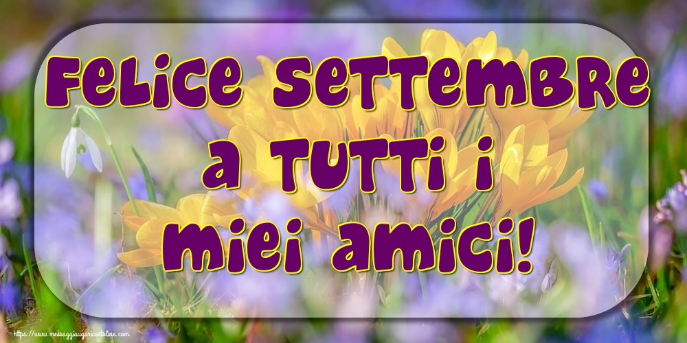 Cartoline di 1 Settembre - Felice Settembre a tutti i miei amici!