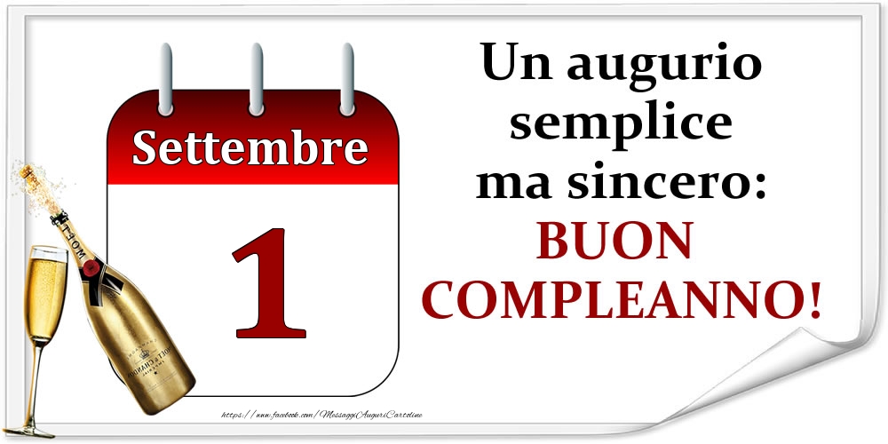 Settembre 1 Un augurio semplice ma sincero: BUON COMPLEANNO!