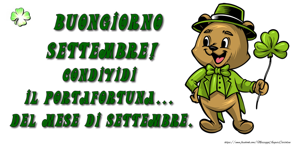 Cartoline di 1 Settembre - Buongiorno Settembre! Condividi il portafortuna... del mese di Settembre.