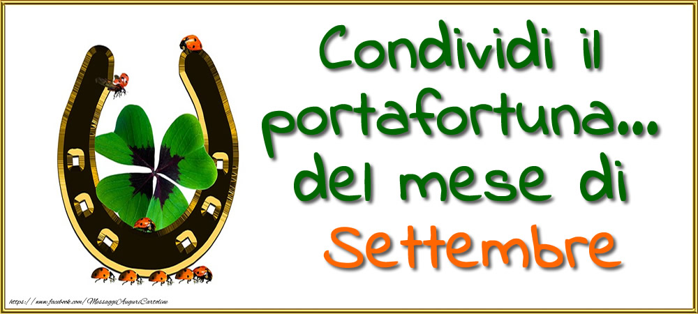Cartoline di 1 Settembre - Condividi il portafortuna... del mese di Settembre.