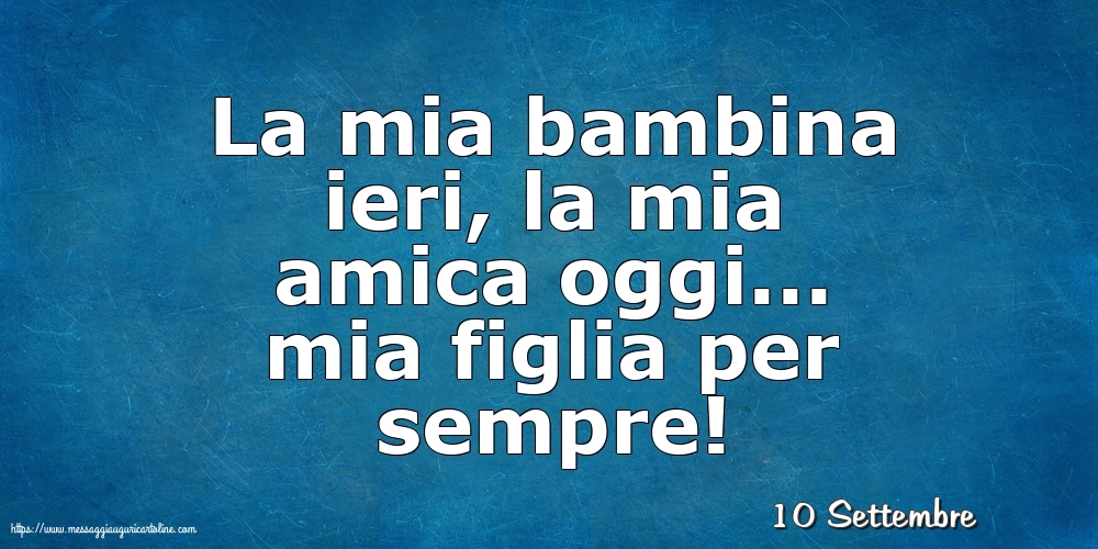 10 Settembre - La mia bambina ieri,