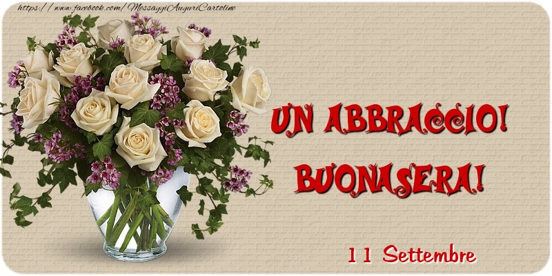 Cartoline di 11 Settembre - 11 Settembre - Un abbraccio! Buonasera!