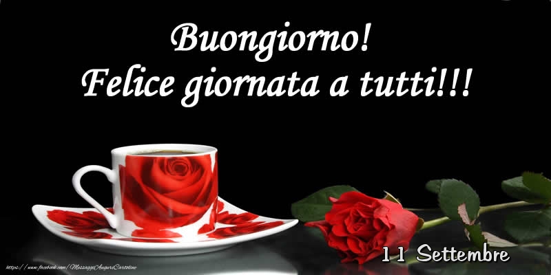 Cartoline di 11 Settembre - 11 Settembre - Buongiorno! Felice giornata a tutti!!!