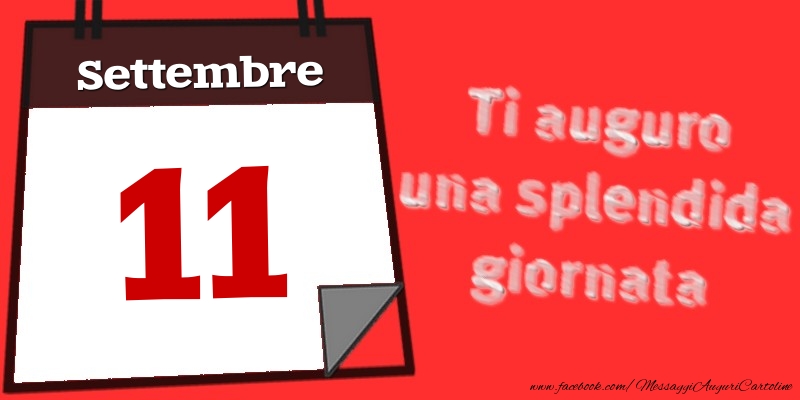Cartoline di 11 Settembre - Settembre 11  Ti auguro una splendida giornata