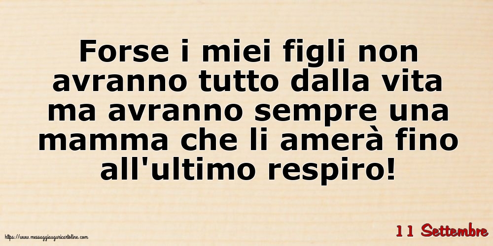 11 Settembre - Forse i miei figli non avranno tutto dalla vita