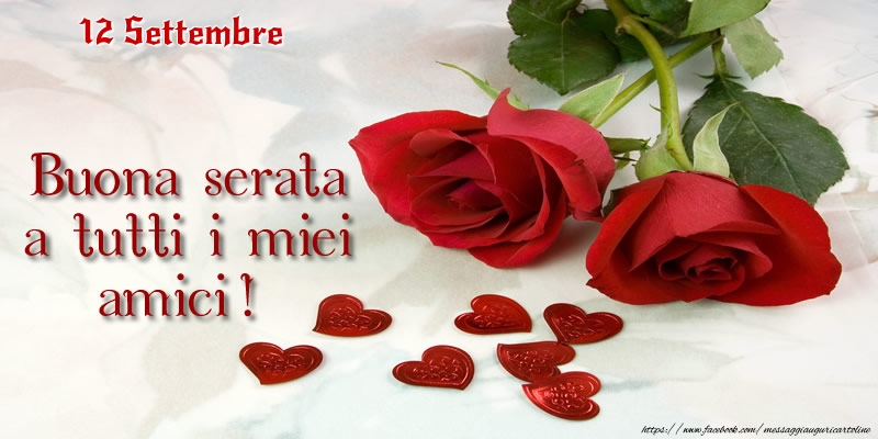 12 Settembre - Buona serata a tutti i miei amici!