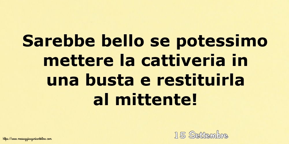 Cartoline di 15 Settembre - 15 Settembre - Sarebbe bello se potessimo mettere