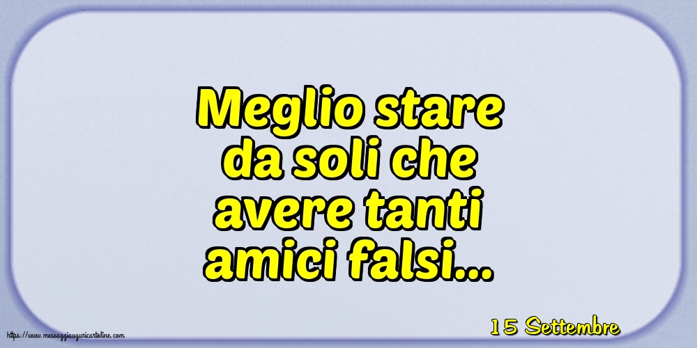 Cartoline di 15 Settembre - 15 Settembre - Meglio stare da soli