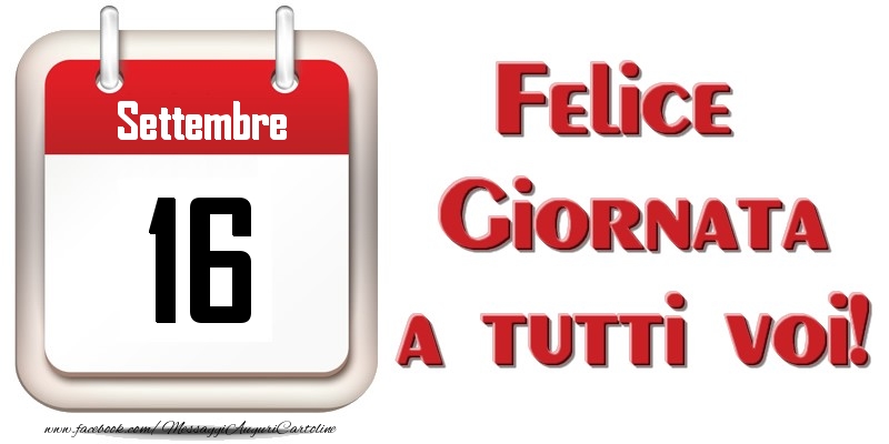Settembre 16  Felice Giornata a tutti voi!