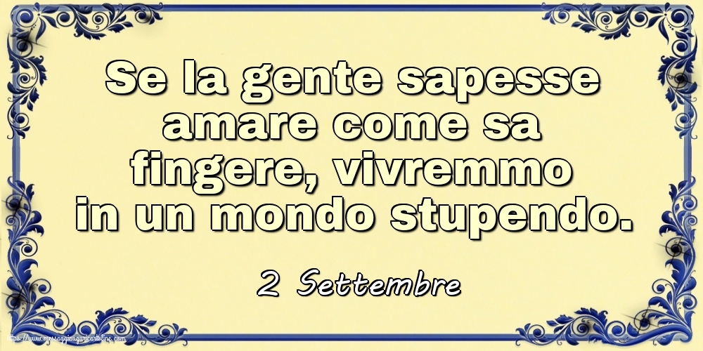2 Settembre - Se la gente sapesse amare