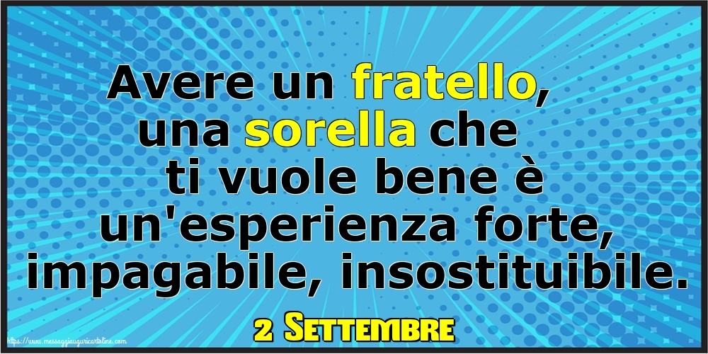 2 Settembre - Avere un fratello, una sorella che ti vuole bene