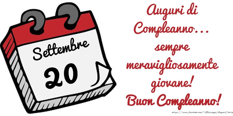 Cartoline di 20 Settembre - 20 Settembre - Auguri di Compleanno... sempre meravigliosamente giovane! Buon Compleanno!
