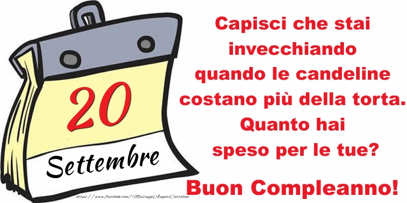 Cartoline di 20 Settembre - Capisci che stai invecchiando quando le candeline costano più della torta. Quanto hai speso per le tue? Buon Compleanno, 20 Settembre!
