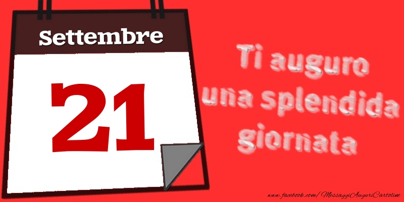 Cartoline di 21 Settembre - Settembre 21  Ti auguro una splendida giornata