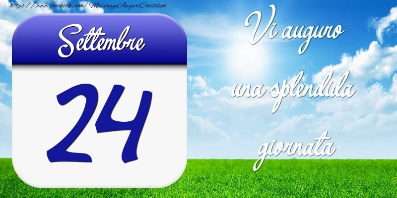 Cartoline di 24 Settembre - Settembre 24 Vi auguro una splendida giornata