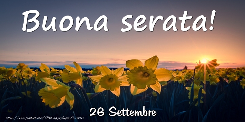 Cartoline di 26 Settembre - 26 Settembre - Buona serata!