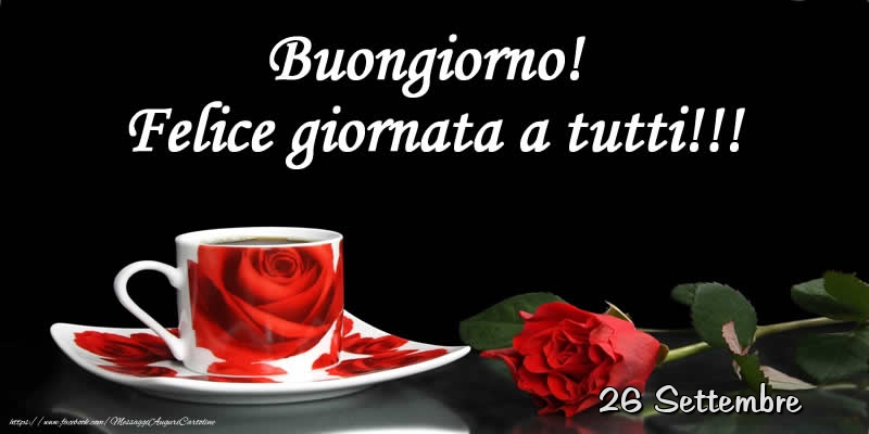 Cartoline di 26 Settembre - 26 Settembre - Buongiorno! Felice giornata a tutti!!!