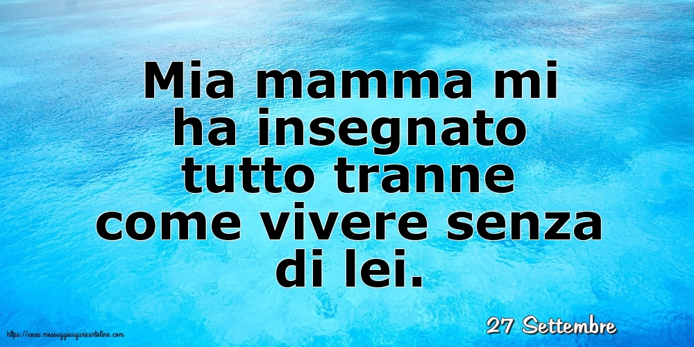 27 Settembre - Mia mamma