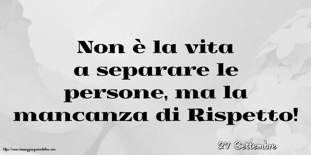 Cartoline di 27 Settembre - 27 Settembre - Non è la vita a separare le persone